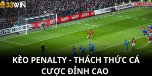 Kèo Penalty - Thách Thức Cá Cược Đỉnh Cao