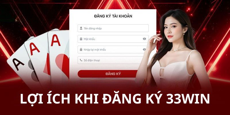 Lợi ích khi đăng ký 33WIN